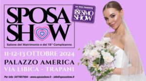 Sposa Show: 11-12-13 Ottobre 2024 Trapani