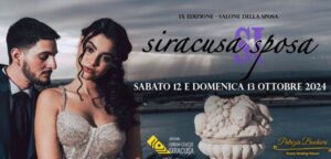 Siracusa Si Sposa: 12 e 13 Ottobre 2024 Siracusa