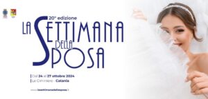 La Settimana della Sposa: Dal 24 al 27 Ottobre 2024 Catania